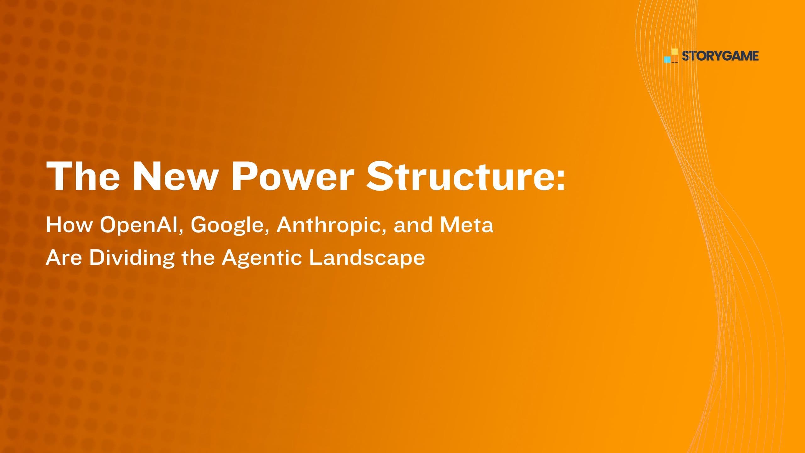 The New Power Structure: How OpenAI, Google, Anthropic, and Meta Are Dividing the Agentic Landscape