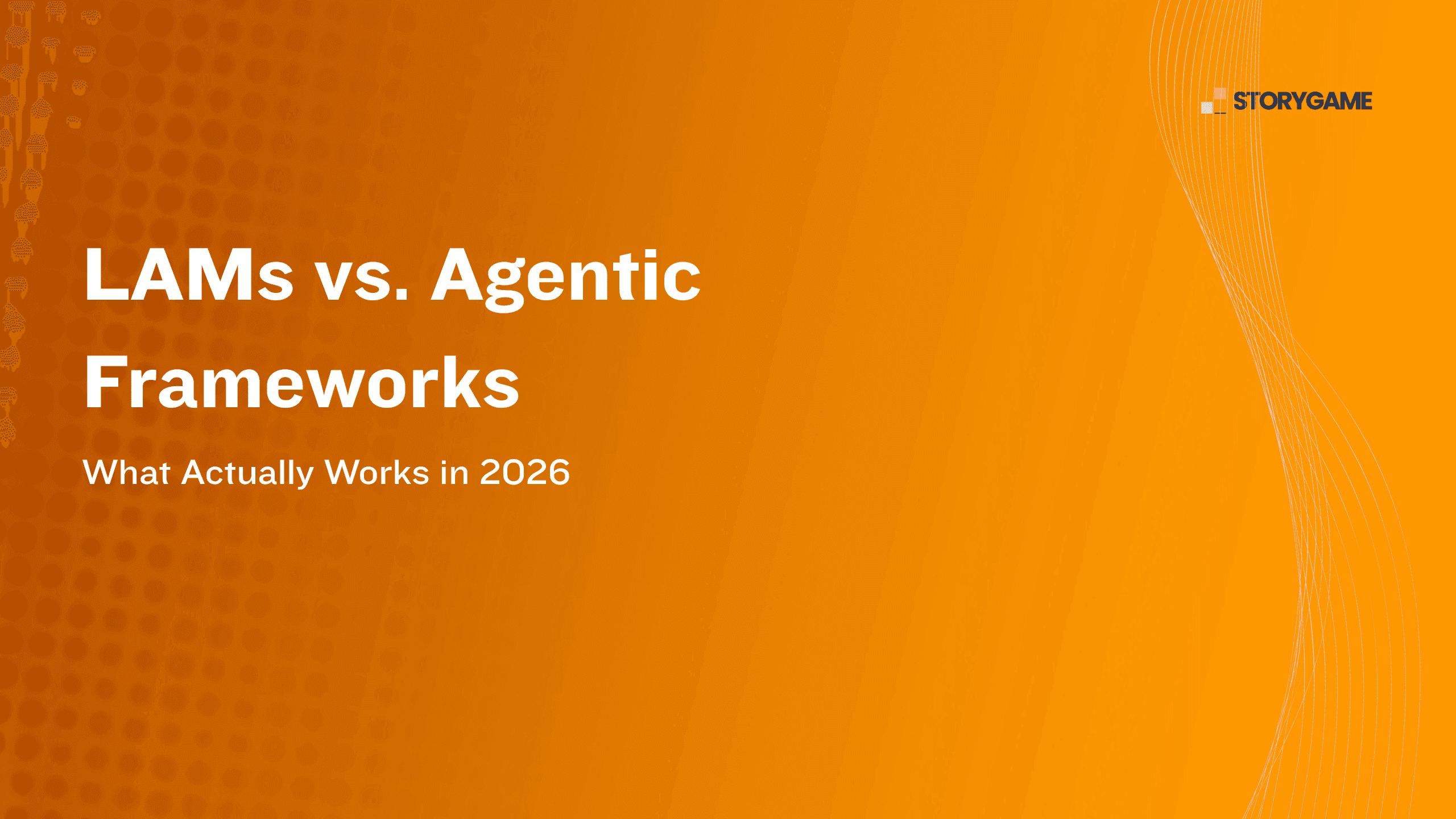 LAMs vs. Agentic Frameworks