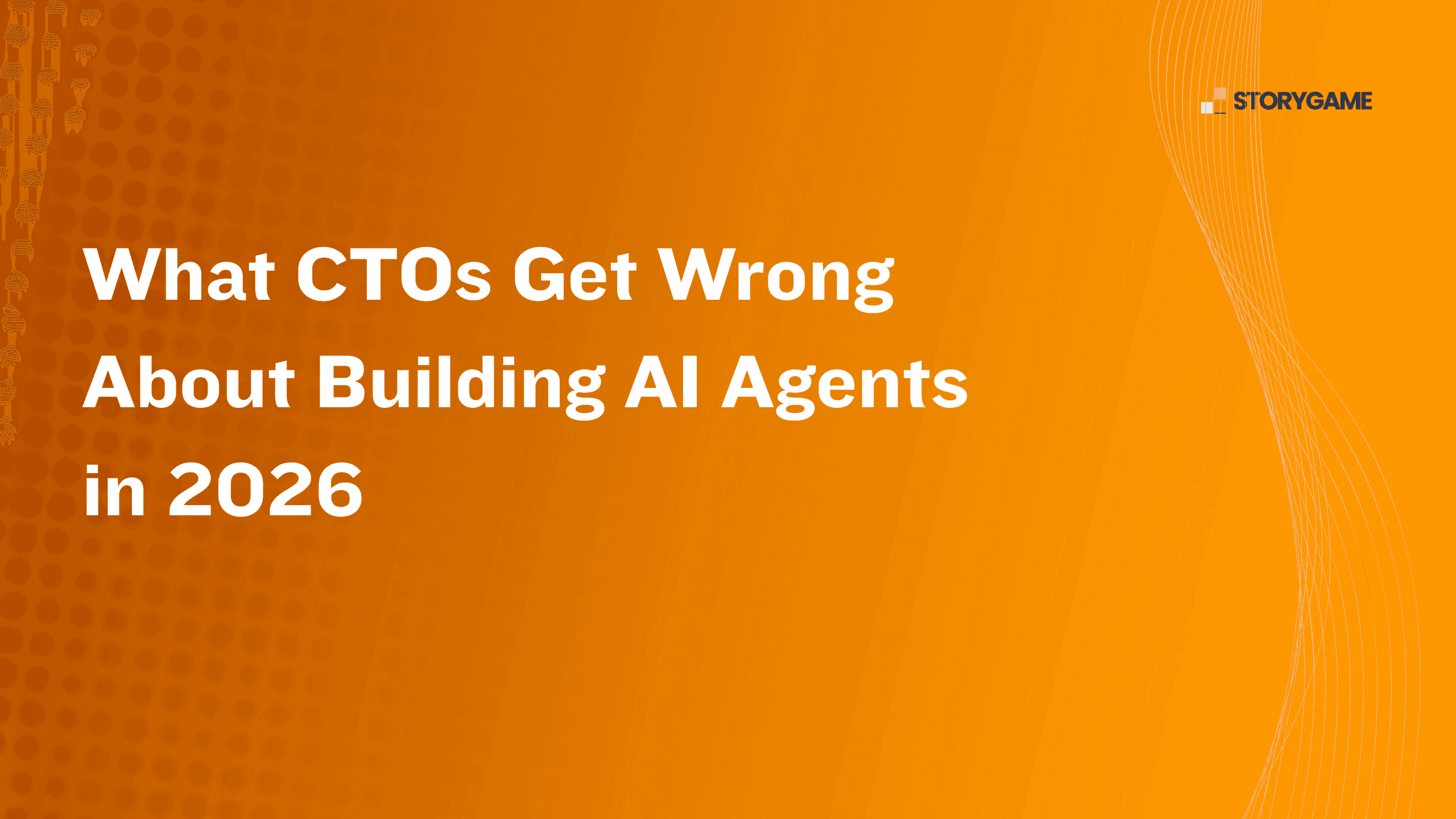 What CTOs Get Wrong About Building AI Agents in 2026
